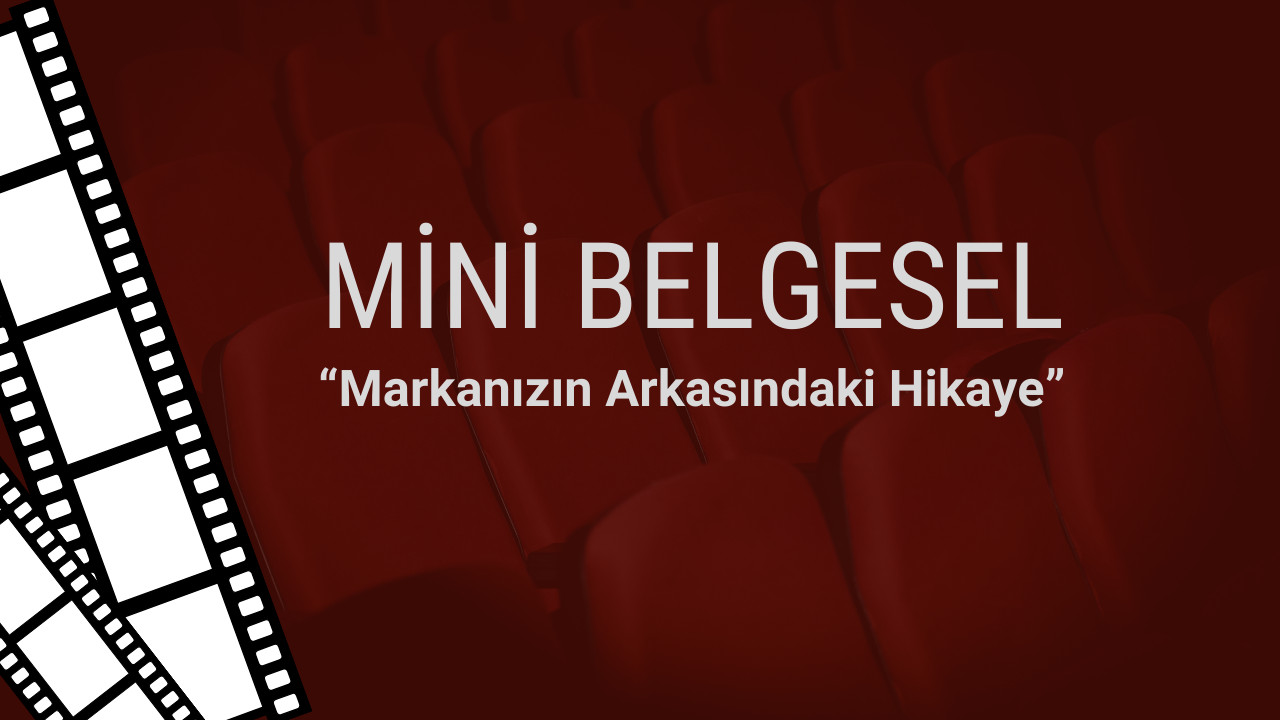 Markanızın Arkasındaki Hikaye: Mini Belgeselin Gücü